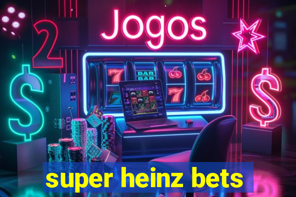 super heinz bets